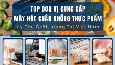 Top các địa chỉ chuyên bán máy hút chân không uy tín, chất lượng nhất tại Việt Nam - Top 5 Đơn Vị Cung Cấp Máy Hút Chân Không Thực Phẩm Uy Tín, Chất Lượng Tại Việt Nam Top các địa chỉ chuyên bán máy hút chân không uy tín, chất lượng nhất tại Việt Nam