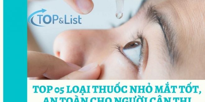 Top 05 Loại Thuốc Nhỏ Mắt Tốt, An Toàn Cho Người Cận Thị