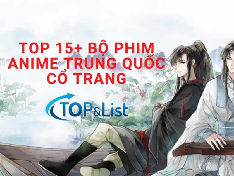 - Top 15+ bộ phim anime Trung Quốc cổ trang