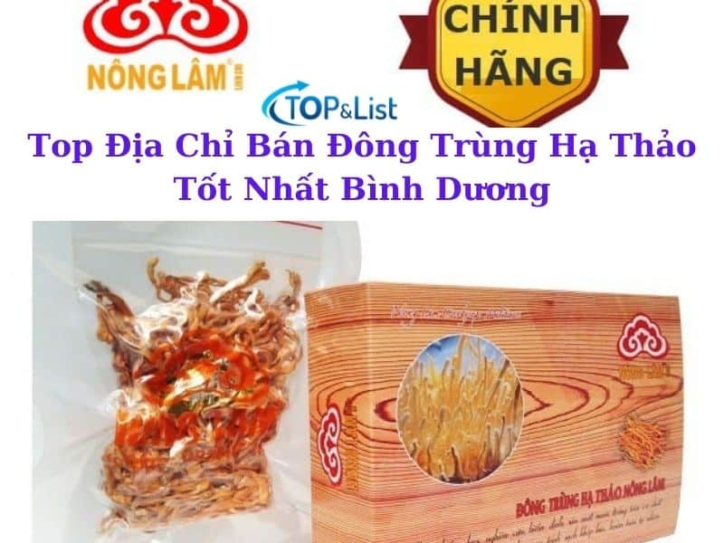 - Top 7 Nơi Bán/Thương Hiệu Đông Trùng Hạ Thảo Ở Bình Dương