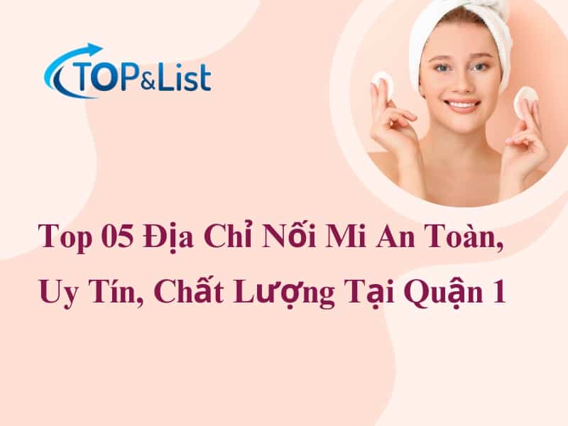 Top 05 Địa Chỉ Nối Mi An Toàn, Uy Tín, Chất Lượng Tại Quận 1 TPHCM